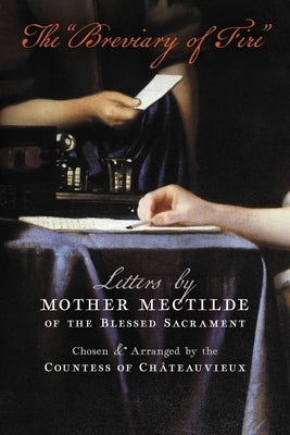 The "Breviary of Fire": Letters by Mother Mectilde of the Blessed Sacrament Paperback Angelico Press