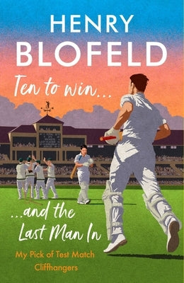 Ten to Win . . . and the Last Man in: My Pick of Test Match Cliffhangers Paperback Hodder & Stoughton
