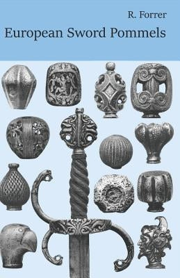European Sword Pommels: With 60 plates and 680 figures Paperback Independently Published