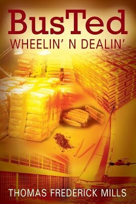Busted: Wheelin' N Dealin' Paperback Outskirts Press