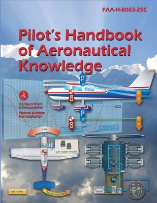 Pilot's Handbook of Aeronautical Knowledge FAA-H-8083-25C (2023 Edition) Paperback Independently Published