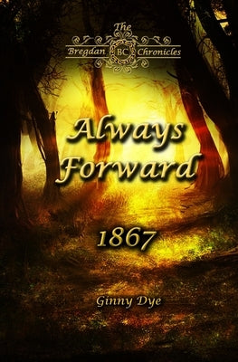 Always Forward (#9 in the Bregdan Chronicles Historical Fiction Romance Series) Paperback Independently Published