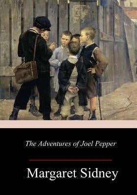 The Adventures of Joel Pepper Paperback Createspace Independent Publishing Platform