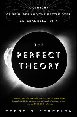 The Perfect Theory: A Century of Geniuses and the Battle Over General Relativity Paperback Mariner Books