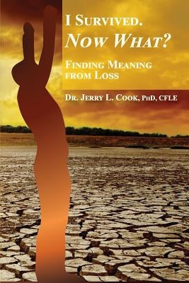 I Survived. Now What?: Finding Meaning From Loss. Paperback C Collaborative LLC