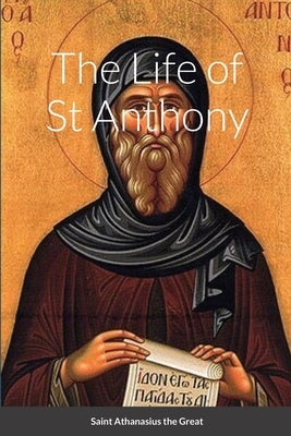 The Life of St Anthony Paperback Lulu.com