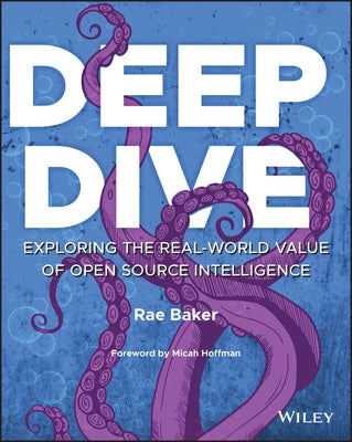 Deep Dive: Exploring the Real-World Value of Open Source Intelligence Paperback Wiley