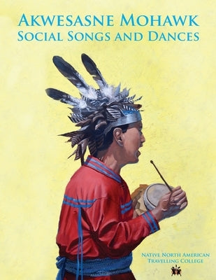 Akwesasne Mohawk Social Songs and Dances Paperback Createspace Independent Publishing Platform