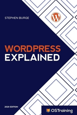 WordPress Explained: Your Step-by-Step Guide to WordPress Paperback Independently Published