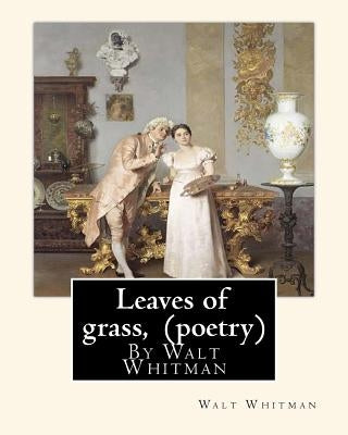 Leaves of grass, By Walt Whitman (poetry) Paperback Createspace Independent Publishing Platform