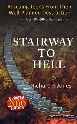 Stairway To Hell: Rescuing Teens From Their Well-Planned Destruction Paperback Createspace Independent Publishing Platform
