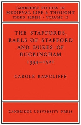 The Staffords, Earls of Stafford and Dukes of Buckingham: 1394-1521 Paperback Cambridge University Press