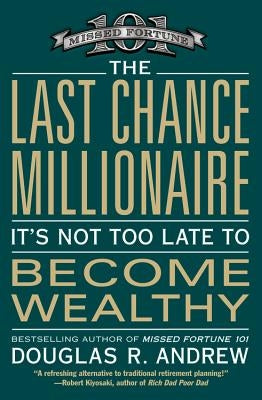 The Last Chance Millionaire: It's Not Too Late to Become Wealthy Paperback Business Plus