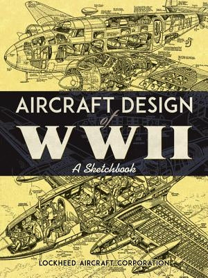 Aircraft Design of WWII: A Sketchbook Dover Publications