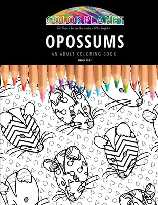 Opossums: AN ADULT COLORING BOOK: An Awesome Opossums Coloring Book For Adults Paperback Independently Published