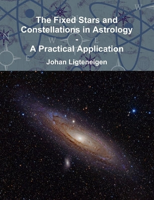 The Fixed Stars and Constellations in Astrology - A Practical Application Paperback Lulu.com