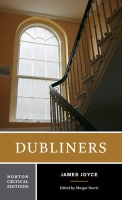 Dubliners: A Norton Critical Edition Paperback W. W. Norton & Company