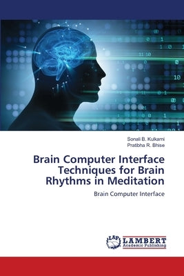 Brain Computer Interface Techniques for Brain Rhythms in Meditation Paperback LAP Lambert Academic Publishing