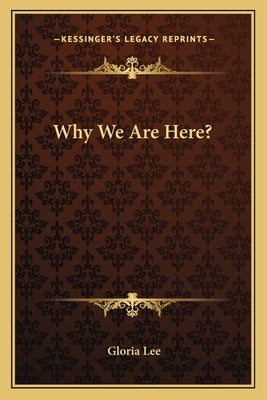 Why We Are Here? Paperback Kessinger Publishing