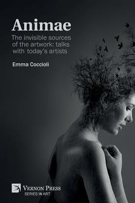 Animae: The invisible sources of the artwork: talks with today's artists [Premium Color] by Coccioli, Emma