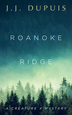 Roanoke Ridge: A Creature X Mystery Paperback Dundurn Press