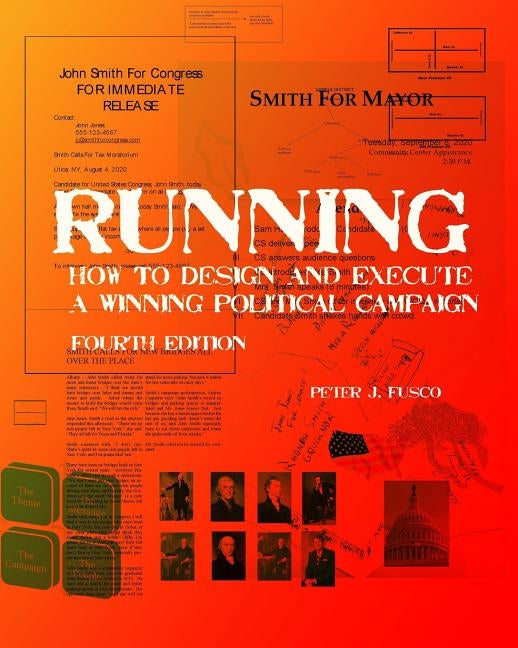 Running: How To Design And Execute A Winning Political Campaign Paperback Createspace Independent Publishing Platform