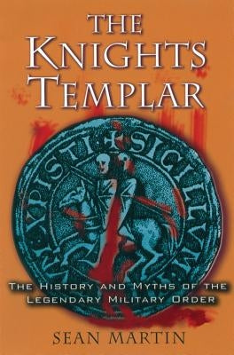 The Knights Templar: The History and Myths of the Legendary Military Order Paperback Basic Books