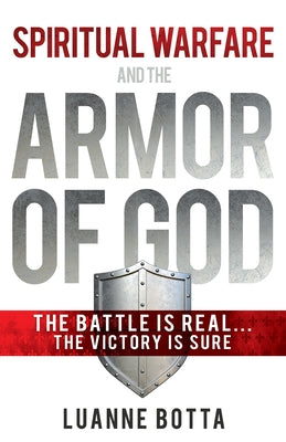 Spiritual Warfare and the Armor of God: The Battle Is Real...the Victory Is Sure Paperback Whitaker House