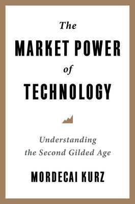 The Market Power of Technology: Understanding the Second Gilded Age Paperback Columbia University Press