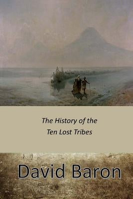 The History of the Ten Lost Tribes Paperback Createspace Independent Publishing Platform
