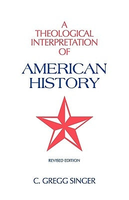 A Theological Interpretation of American History: Revised Edition Paperback Solid Ground Christian Books
