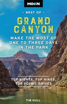 Moon Best of Grand Canyon: Make the Most of One to Three Days in the Park Paperback Moon Travel