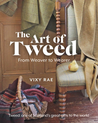 The Art of Tweed: From Weaver to Wearer Paperback Black & White Publishing