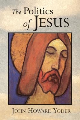The Politics of Jesus: Vicit Agnus Noster Paperback William B. Eerdmans Publishing Company