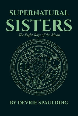 Supernatural Sisters: The Eight Rays of the Moon Paperback Page Publishing, Inc.