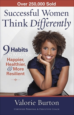 Successful Women Think Differently: 9 Habits to Make You Happier, Healthier, & More Resilient Paperback Harvest House Publishers