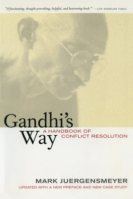 Gandhi's Way: A Handbook of Conflict Resolution Paperback University of California Press