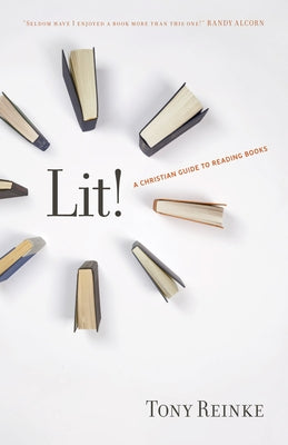 Lit!: A Christian Guide to Reading Books Paperback Crossway