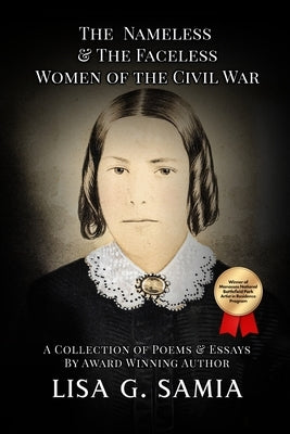 The Nameless and The Faceless Women of the Civil War: A Collection of Poems, Essays, and Historical Photos Paperback Destiny Whispers Publishing, L.L.C.
