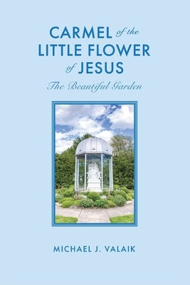 Carmel of the Little Flower of Jesus Paperback Michael Valaik