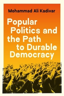 Popular Politics and the Path to Durable Democracy Paperback Princeton University Press