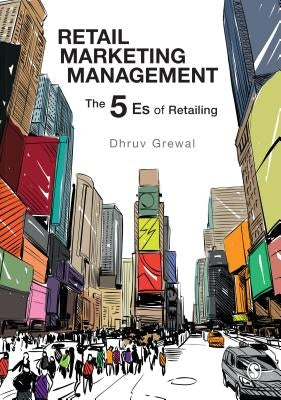 Retail Marketing Management: The 5 Es of Retailing Paperback Sage Publications Ltd