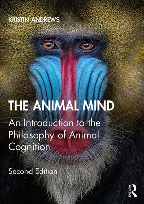 The Animal Mind: An Introduction to the Philosophy of Animal Cognition Paperback Routledge