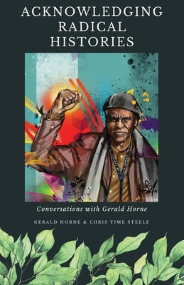 Acknowledging Radical Histories Paperback International Publishers