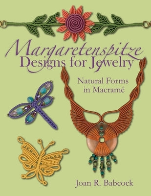 Margaretenspitze Designs for Jewelry: Natural Forms in Macrame Paperback Joan Babcock