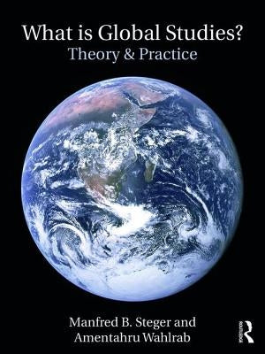 What Is Global Studies?: Theory & Practice Paperback Routledge