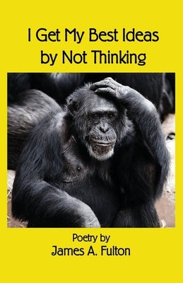 I Get My Best Ideas by Not Thinking Paperback Rosedog Books
