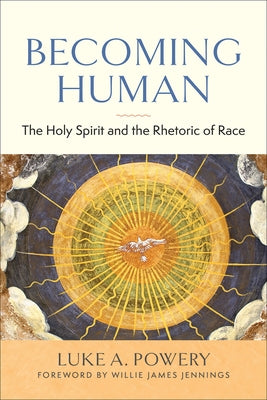 Becoming Human: The Holy Spirit and the Rhetoric of Race Paperback Westminster John Knox Press