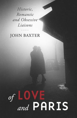 Of Love and Paris: Historic, Romantic and Obsessive Liaisons Paperback Museyon