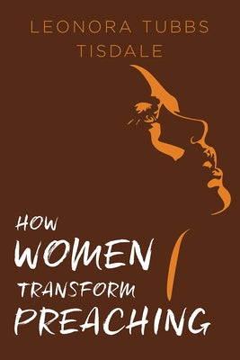 How Women Transform Preaching Paperback Abingdon Press